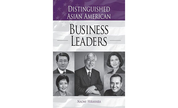 Distinguished Asian American Business Leaders by Naomi Hirahara