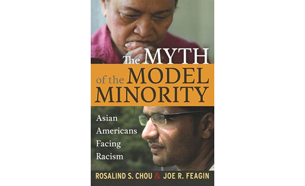 The Myth of the Model Minority: Asian Americans Facing Racism by Joe Feagin and Rosalind S. Chou